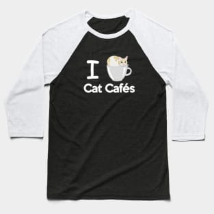 I Love Cat Cafes Baseball T-Shirt